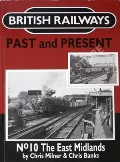 Book cover of British Railways Past and Present: The East Midlands by MILNER, Chris & BANKS, Chris 